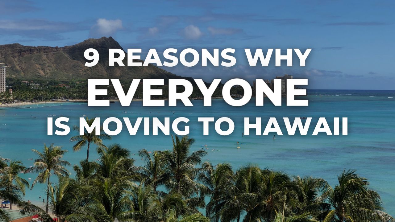 9 Reasons Everyone Is Moving To Hawaii In 2022 - Living In Oahu Hawaii